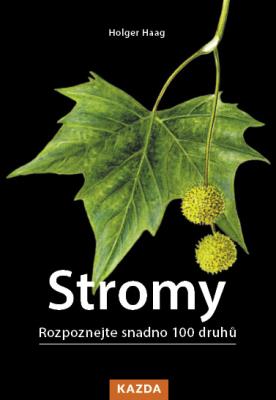 Stromy – Rozpoznejte snadno 100 druhů